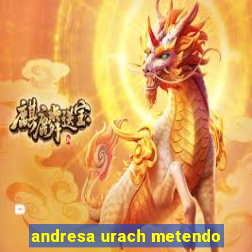 andresa urach metendo